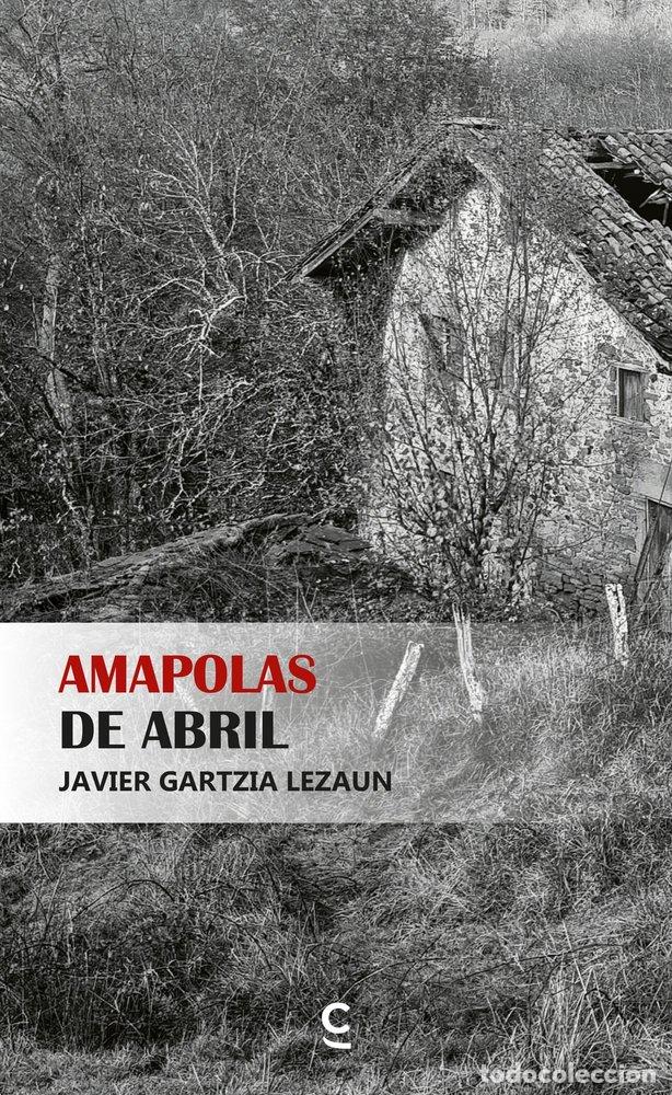 Libros: AMAPOLAS DE ABRIL - GARTZIA LEZAUN, JAVIER - Foto 1