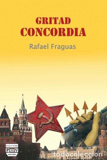 Libros: GRITAD CONCORDIA - FRAGUAS DE PABLO, RAFAEL, RAFAEL