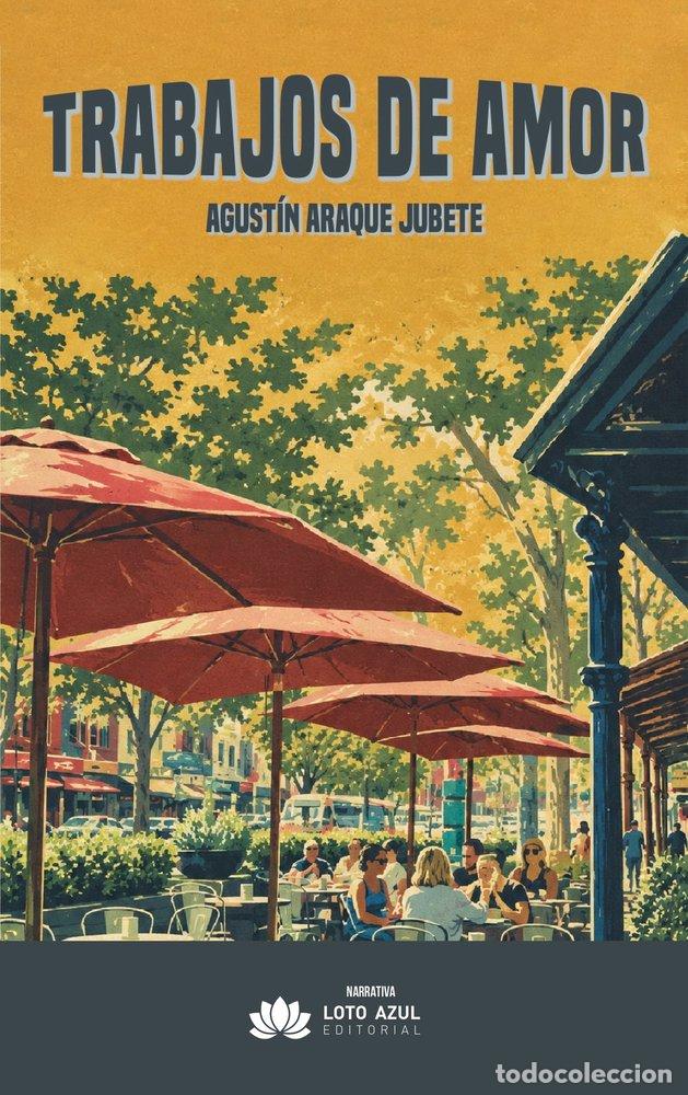Libri: TRABAJOS DE AMOR - ARAQUE JUBETE, AGUST&Iacute;N