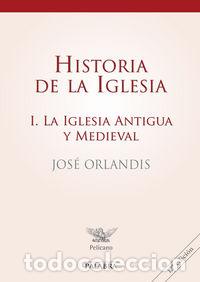 Libri: HISTORIA DE LA IGLESIA I - ORLANDIS ROVIRA, JOS&Eacute;