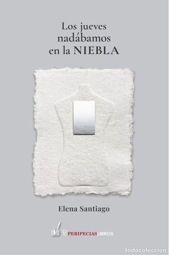 Libri: LOS JUEVES NADABAMOS EN LA NIEBLA - SANTIAGO MU&Ntilde;OZ, ELENA