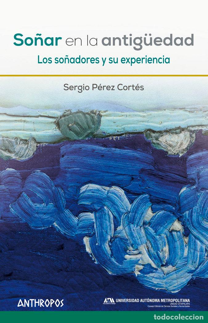 Libri: SO&Ntilde;AR EN LA ANTIGUEDAD - P&Eacute;REZ CORT&Eacute;S, SERGIO