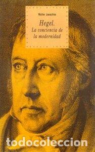 Libri: HEGEL CONCIENCIA DE LA MODERNIDAD - JAESCHKE, WALTER