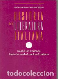 Libri: HISTORIA DE LA LITERATURA ITALIANA I. DESDE LOS ORIGENES HAS - GONZ&Aacute;LEZ MIGUEL, JES&Uacute;S GRACILIANO