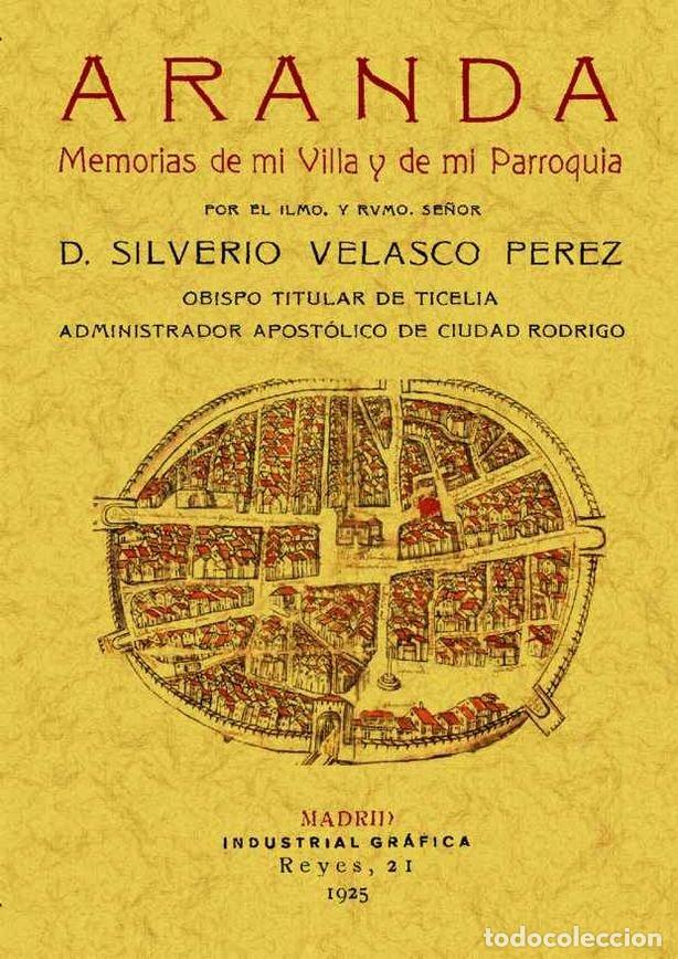 Libri: ARANDA. MEMORIAS DE MI VILLA Y DE MI PARROQUIA. - VELASCO PEREZ, SILVERIO