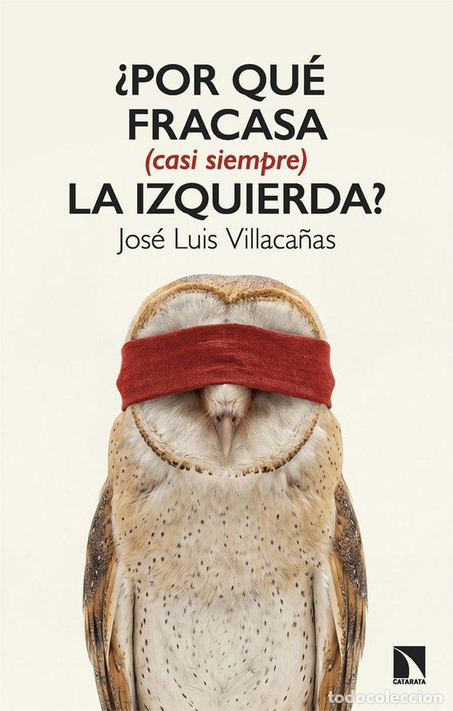 B&uuml;cher: POR QUE FRACASA CASI SIEMPRE LA IZQUIERDA - VILLACA&Ntilde;AS BERLANGA, JOSE LUIS