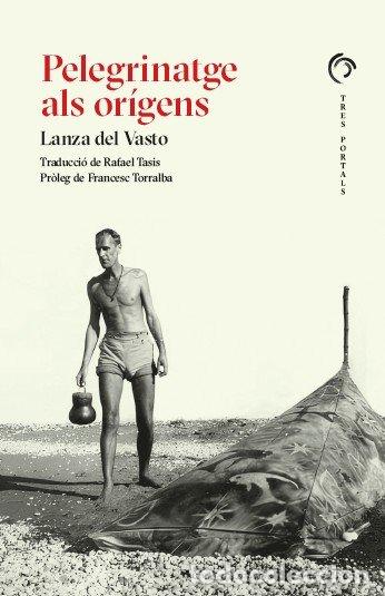 Libri: PELEGRINATGE ALS ORIGENS - LANZA DEL VASTO