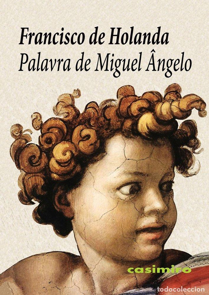 B&uuml;cher: PALAVRA DE MIGUEL ANGELO - HOLANDA, FRANCISCO DE