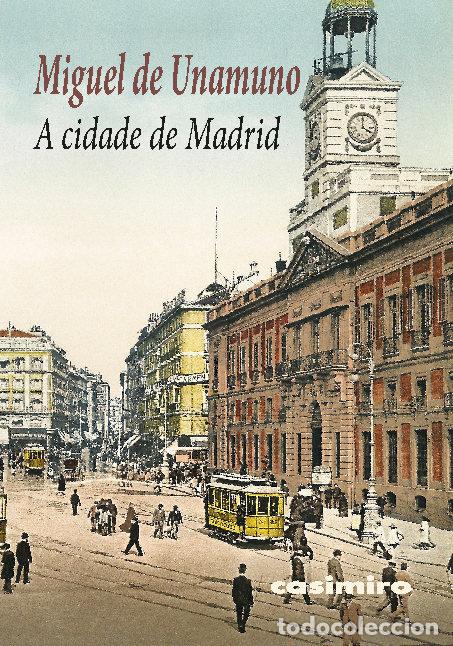 Libros: A CIDADE DE MADRID - UNAMUNO, MIGUEL DE