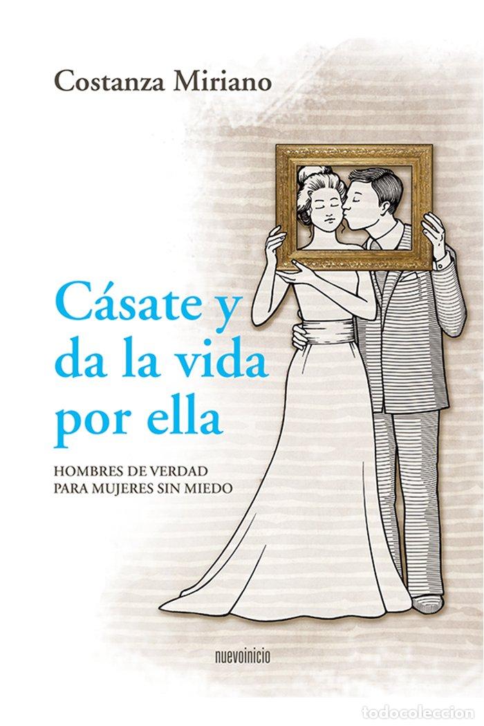 Livros: CASATE Y DA LA VIDA POR ELLA - MIRIANO, COSTANZA