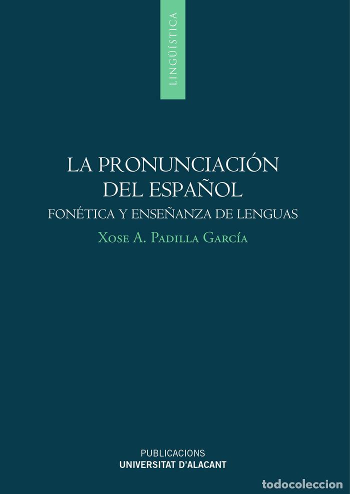 Libri: PRONUNCIACION DEL ESPA&Ntilde;OL FONETICA Y ENSE&Ntilde;ANZA DE LENGUAS, - PADILLA GARC&Iacute;A, XOSE