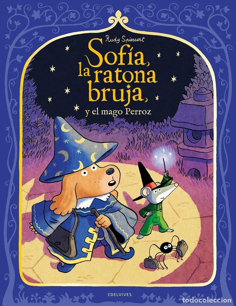 Livros: SOFIA LA RATONA BRUJA Y EL MAGO PERROZ - SPIESSERT, RUDY