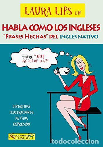 Livres: LAURA LIPS HABLA COMO INGLESES FRASES HECHAS DEL INGLES - CHIDNEY, PAUL