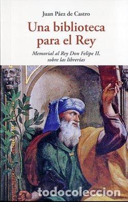 B&uuml;cher: UNA BIBLIOTECA PARA EL REY - PAEZ DE CASTRO JUAN