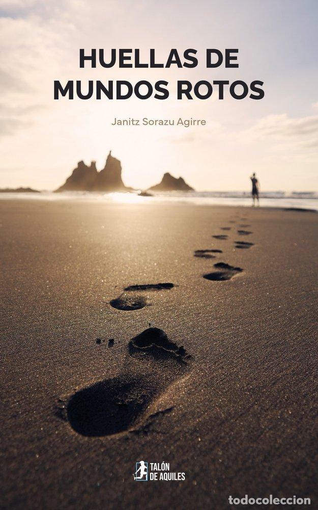 B&uuml;cher: HUELLAS DE MUNDOS ROTOS - SORAZU AGIRRE, JANITZ