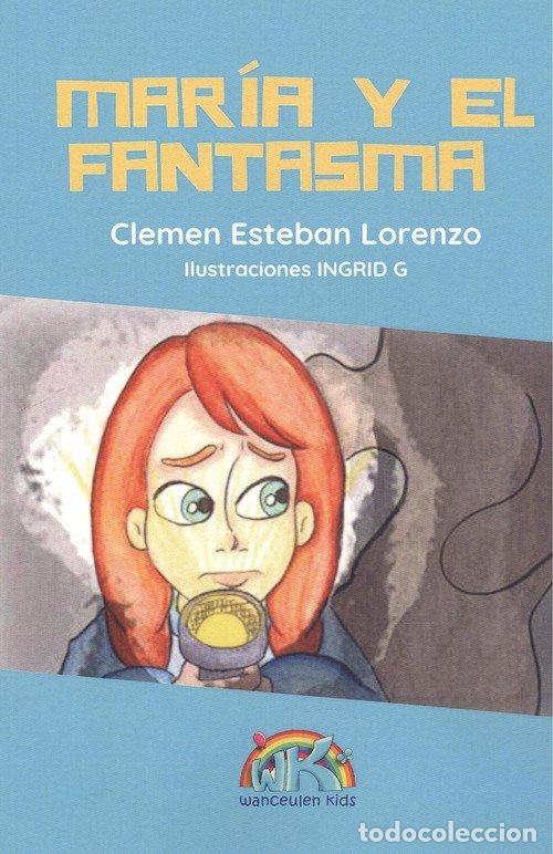 Libros: MARIA Y EL FANTASMA - ESTEBAN LORENZO, CLEMEN