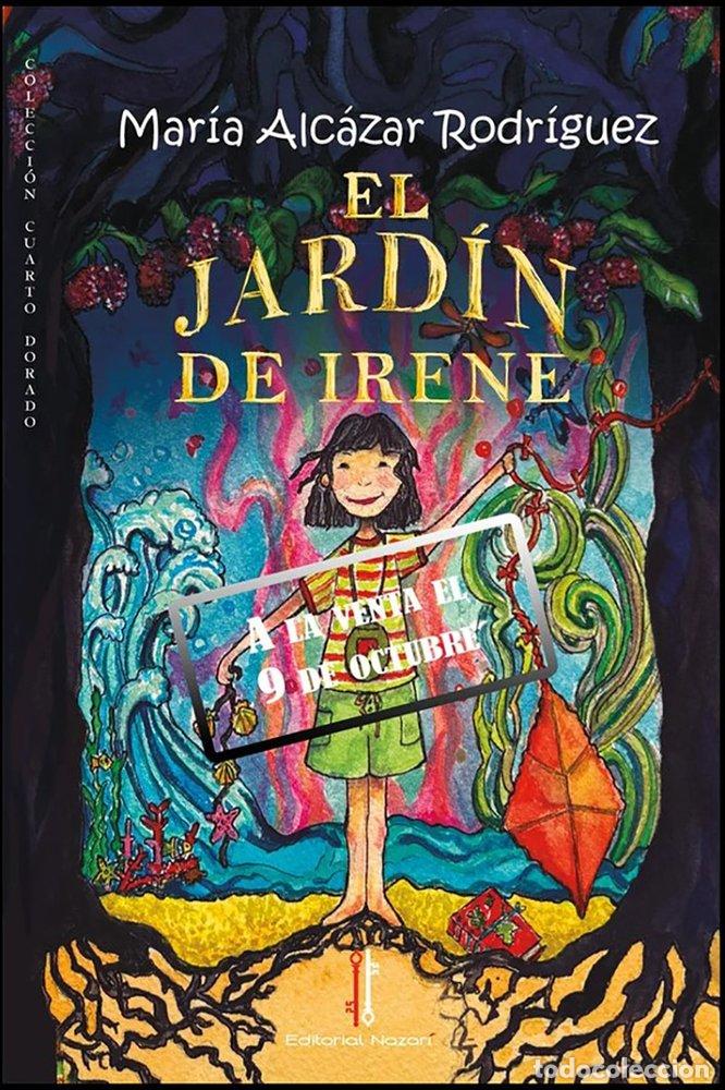 Libros: EL JARDIN DE IRENE - ALC&Aacute;ZAR RODR&Iacute;GUEZ, MAR&Iacute;A