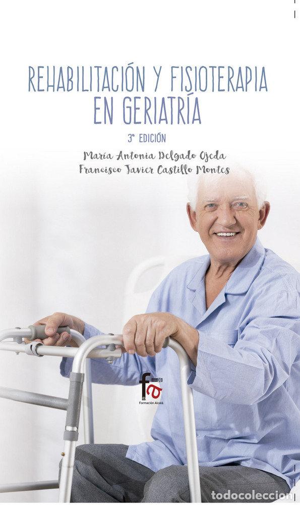 Libros: REHABILITACION Y FISIOTERAPIA GERIATRICA 3&ordf;EDICION - MARIA ANTONIA, DELGADO OJEDA