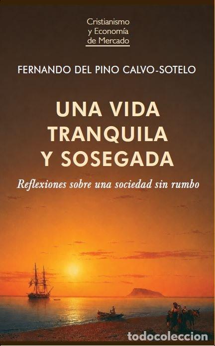 Livros: UNA VIDA TRANQUILA Y SOSEGADA - Fernando Del Pino Calvo Sotelo