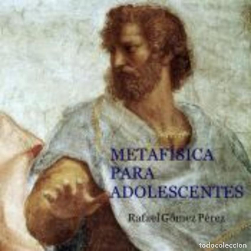 books: METAF&Iacute;SICA PARA ADOLESCENTES - G&oacute;mez, Rafael