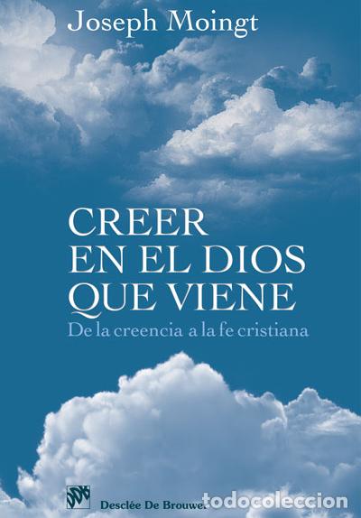 books: CREER EN EL DIOS QUE VIENE - Moingt, Joseph