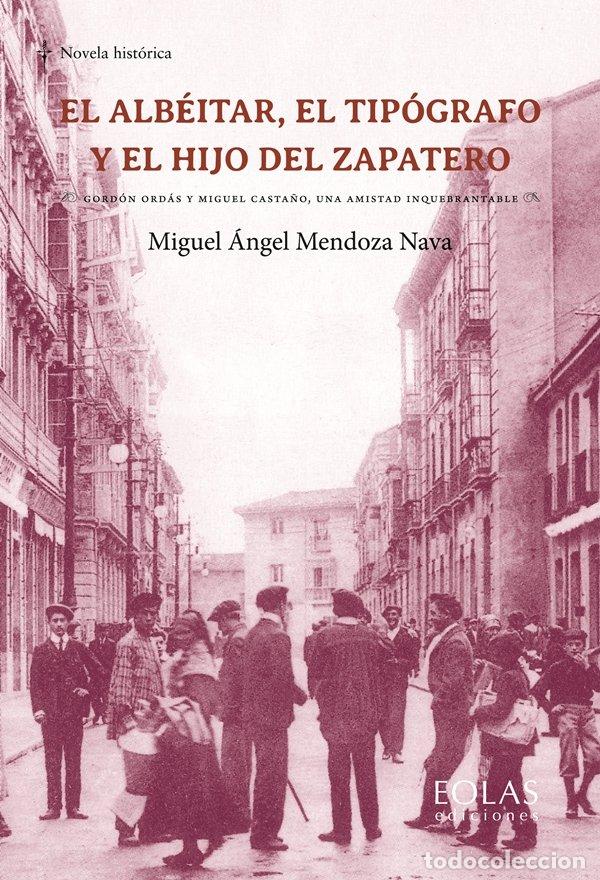 Libros: EL ALB&Eacute;ITAR, EL TIP&Oacute;GRAFO Y EL HIJO DEL ZAPATERO - Miguel &Aacute;ngel Mendoza Nava