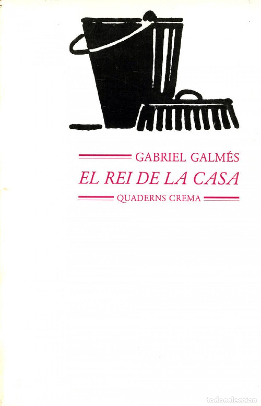 Libros: EL REI DE LA CASA - Galm&eacute;s, Gabriel