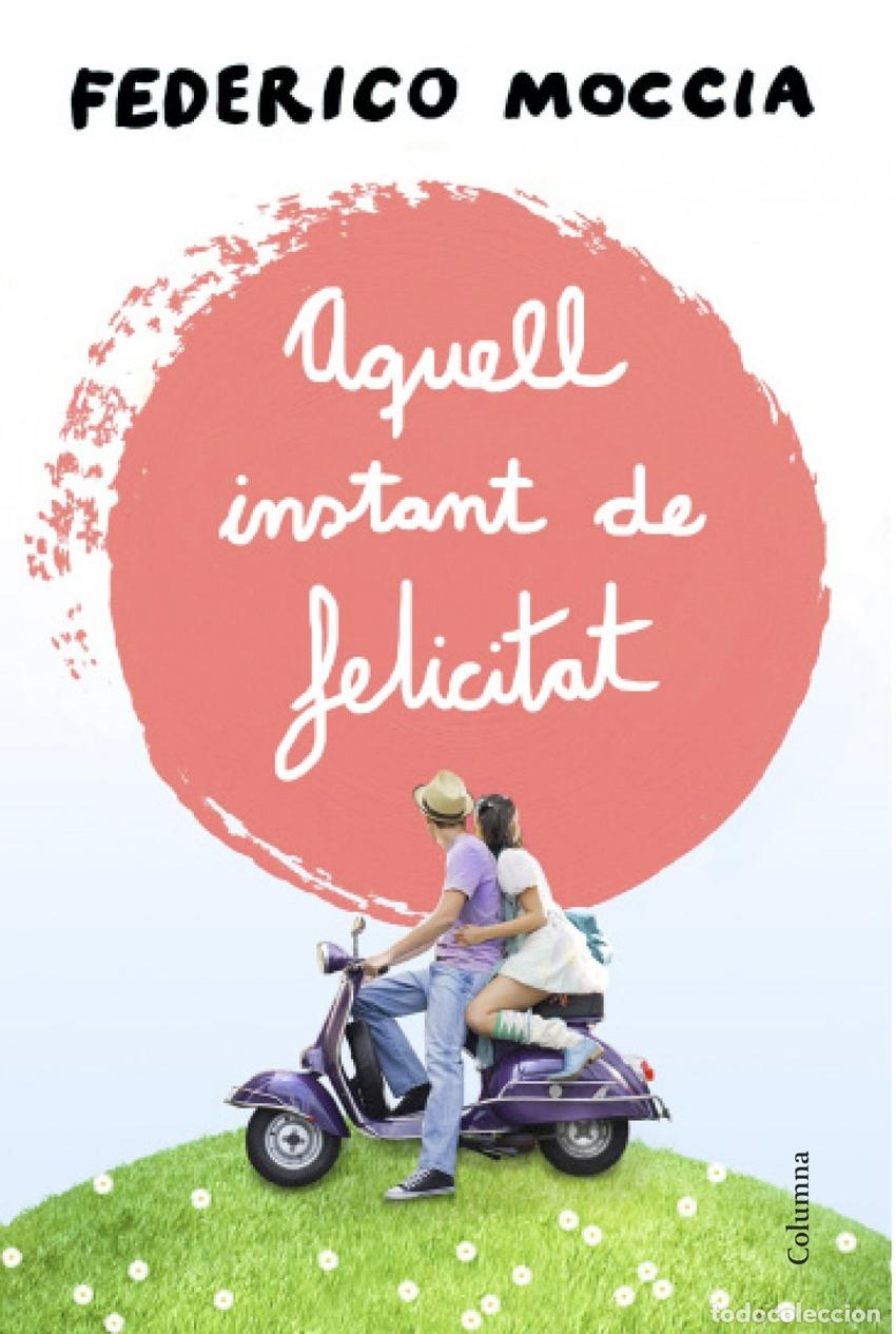 Libros: AQUELL INSTANT DE FELICITAT - Moccia, Federico