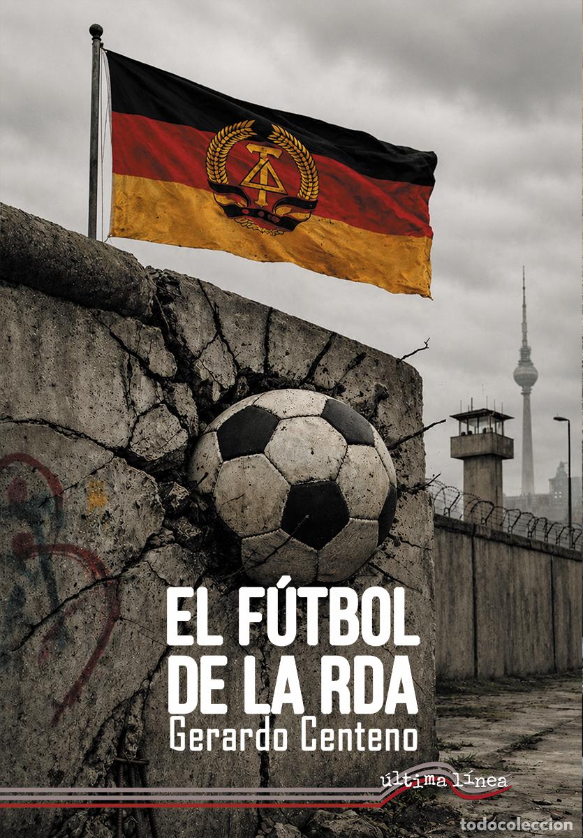 Libros: EL F&Uacute;TBOL EN LA RDA - Centeno, Gerardo