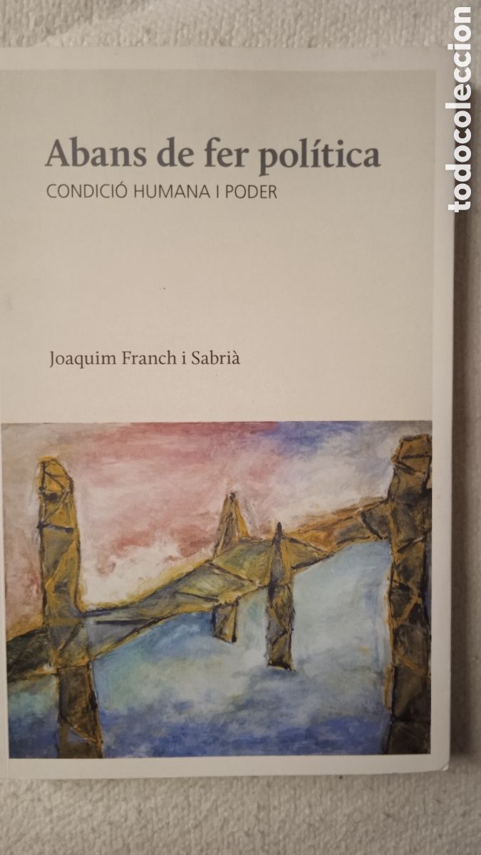 Libros: Abans de fer pol&iacute;tica &ndash; Joaquim Franch i Sabi&agrave; &ndash; Condici&oacute; humana i poder &ndash; Libro en catal&aacute;n