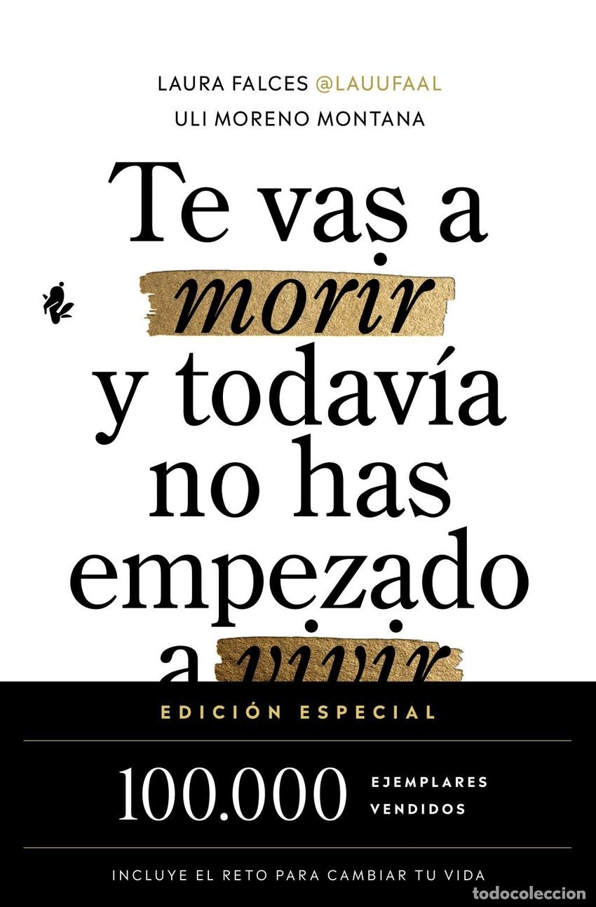 books: TE VAS A MORIR Y TODAV&Iacute;A NO HAS EMPEZADO A VIVIR - Falce, Laura