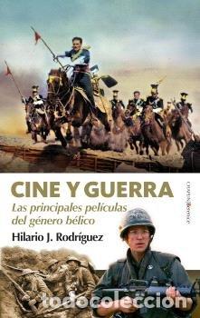 Libros: CINE Y GUERRA. DE LA PREHISTORIA AL SIGLO XXI - RODRIGUEZ, HILARIO J