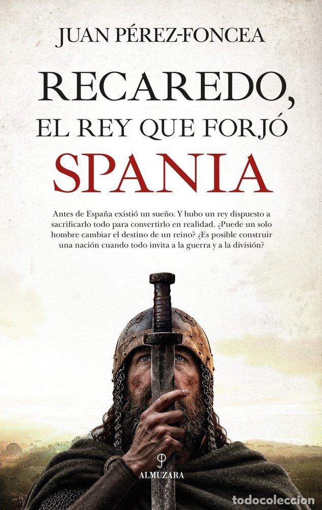 B&uuml;cher: RECAREDO, EL REY QUE FORJO SPANIA - PEREZ FONCEA, JUAN