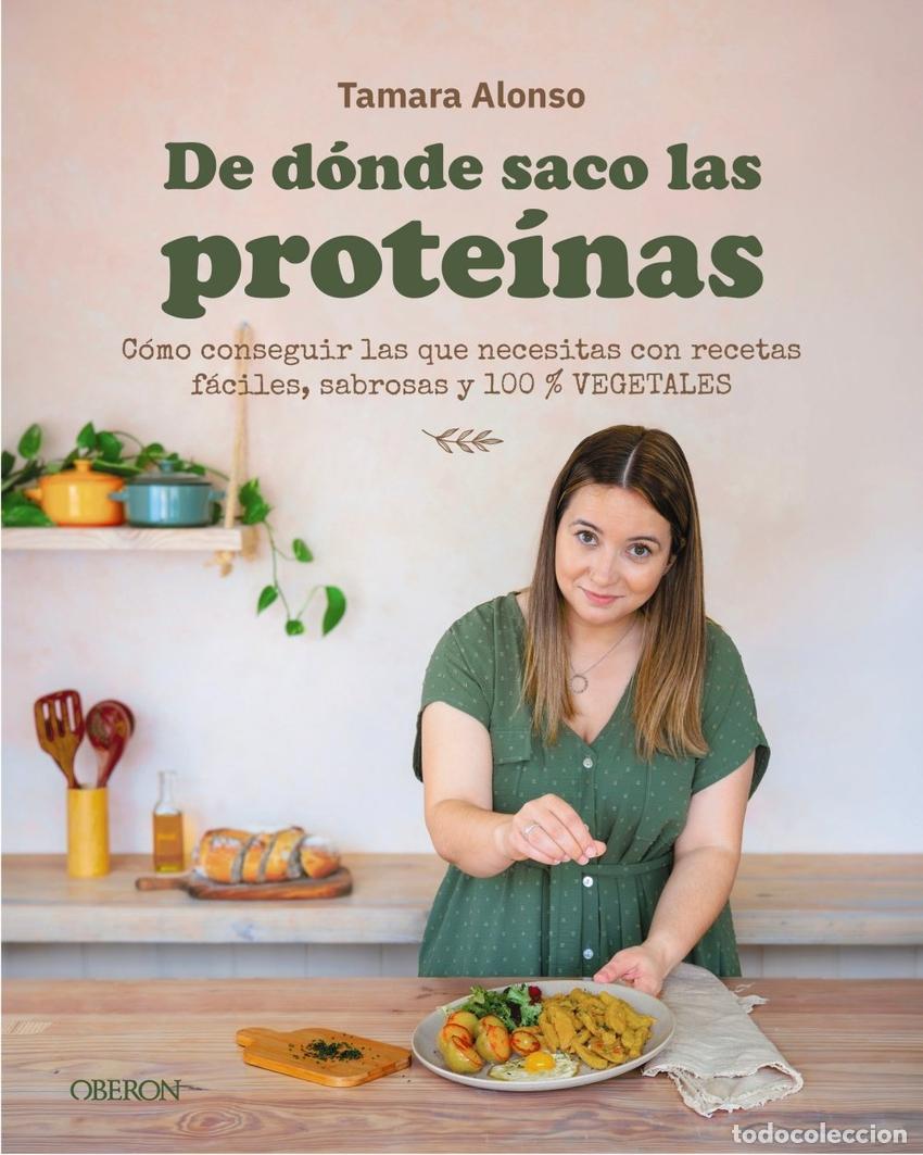 Libros: DE DONDE SACO LAS PROTEINAS - ALONSO, TAMARA