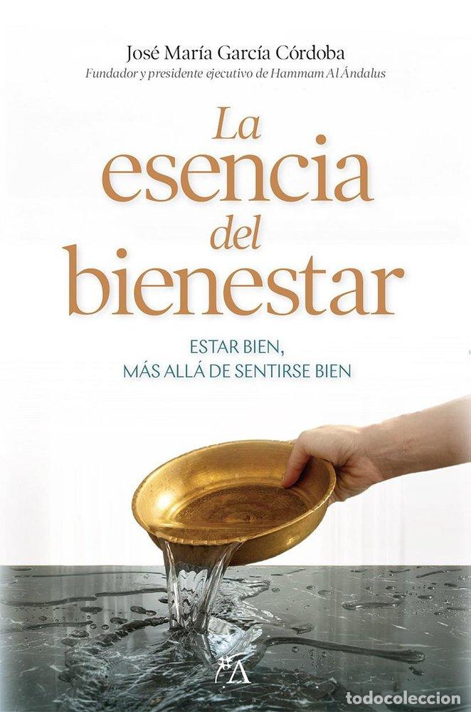 Libros: ESENCIA DEL BIENESTAR, LA - GARCIA CORDOBA, JOSE MARIA