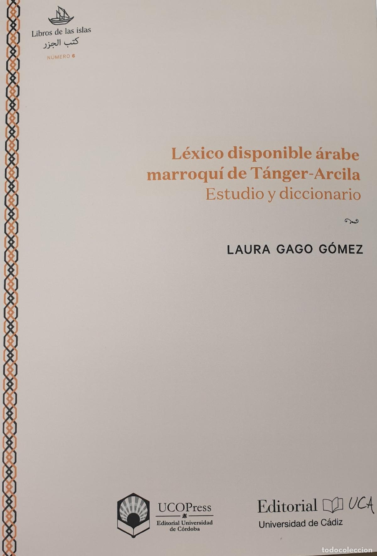 Libri: L&Eacute;XICO DISPONIBLE &Aacute;RABE MARROQU&Iacute; DE T&Aacute;NGER-ARCILA. ESTUDIO Y DICCIONARIO - Gago G&oacute;mez, Laura