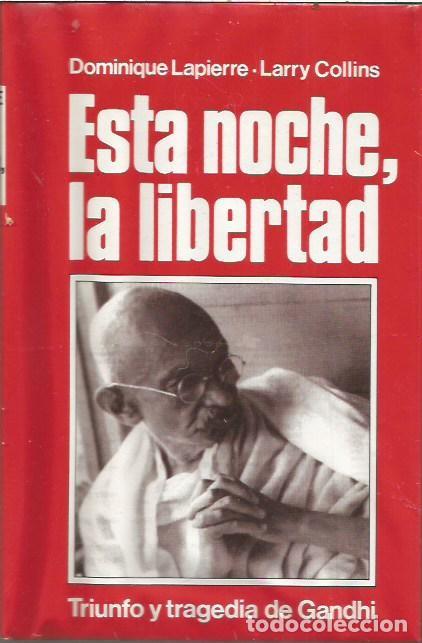 Livros: ESTA NOCHE LA LIBERTAD DOMINIQUE LAPIERRE LARRY COLLINS TRIUNFO Y TRAGEDIA DE GANDHI CIRCULO DE LECT