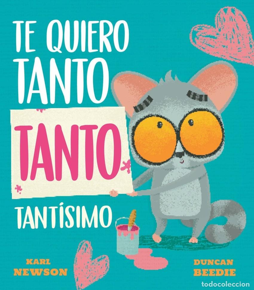 Livros: TE QUIERO TANTO TANTO TANTISIMO - NEWSON, KARL