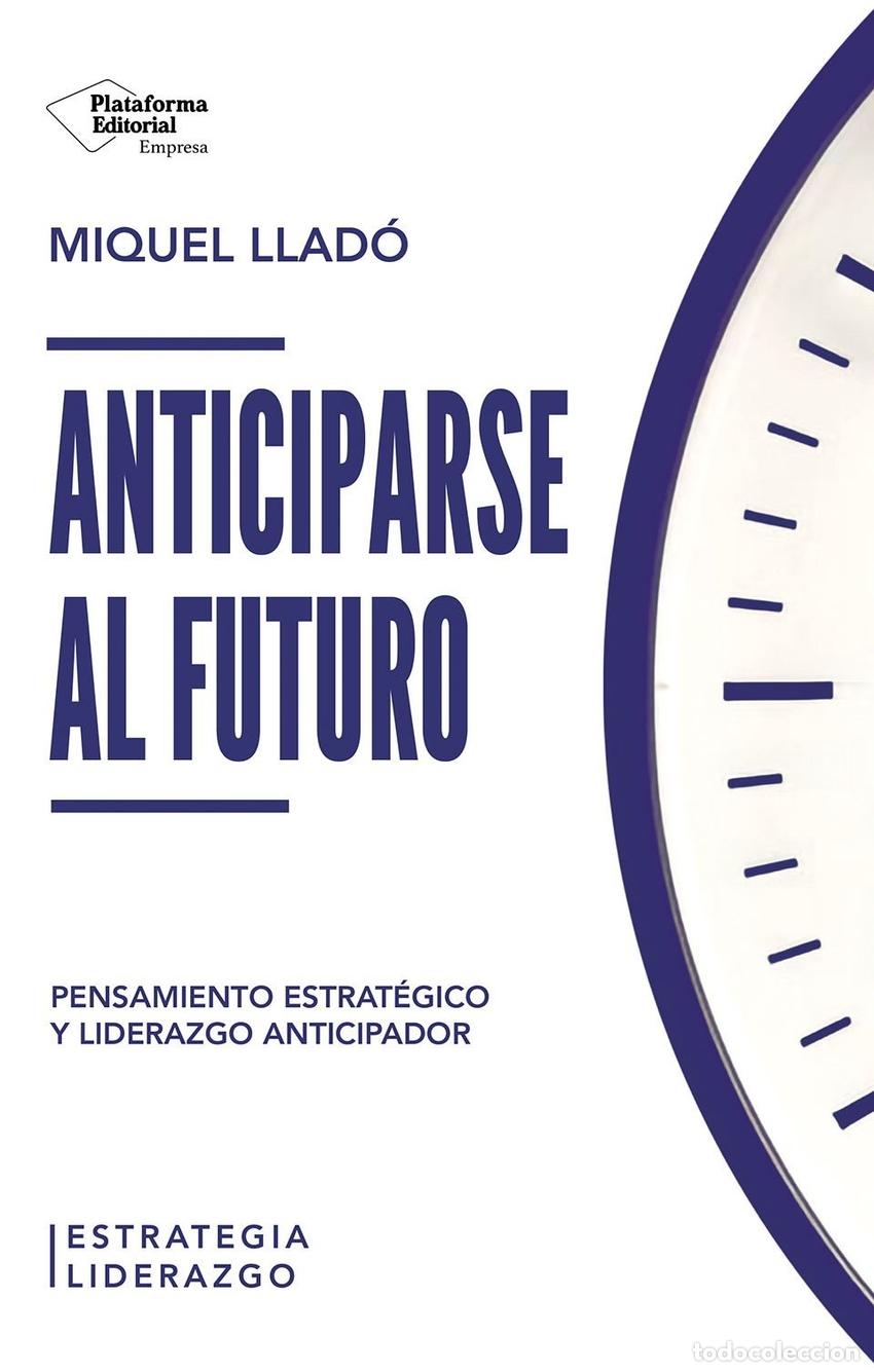 Libros: ANTICIPARSE AL FUTURO - LLADO, MIQUEL