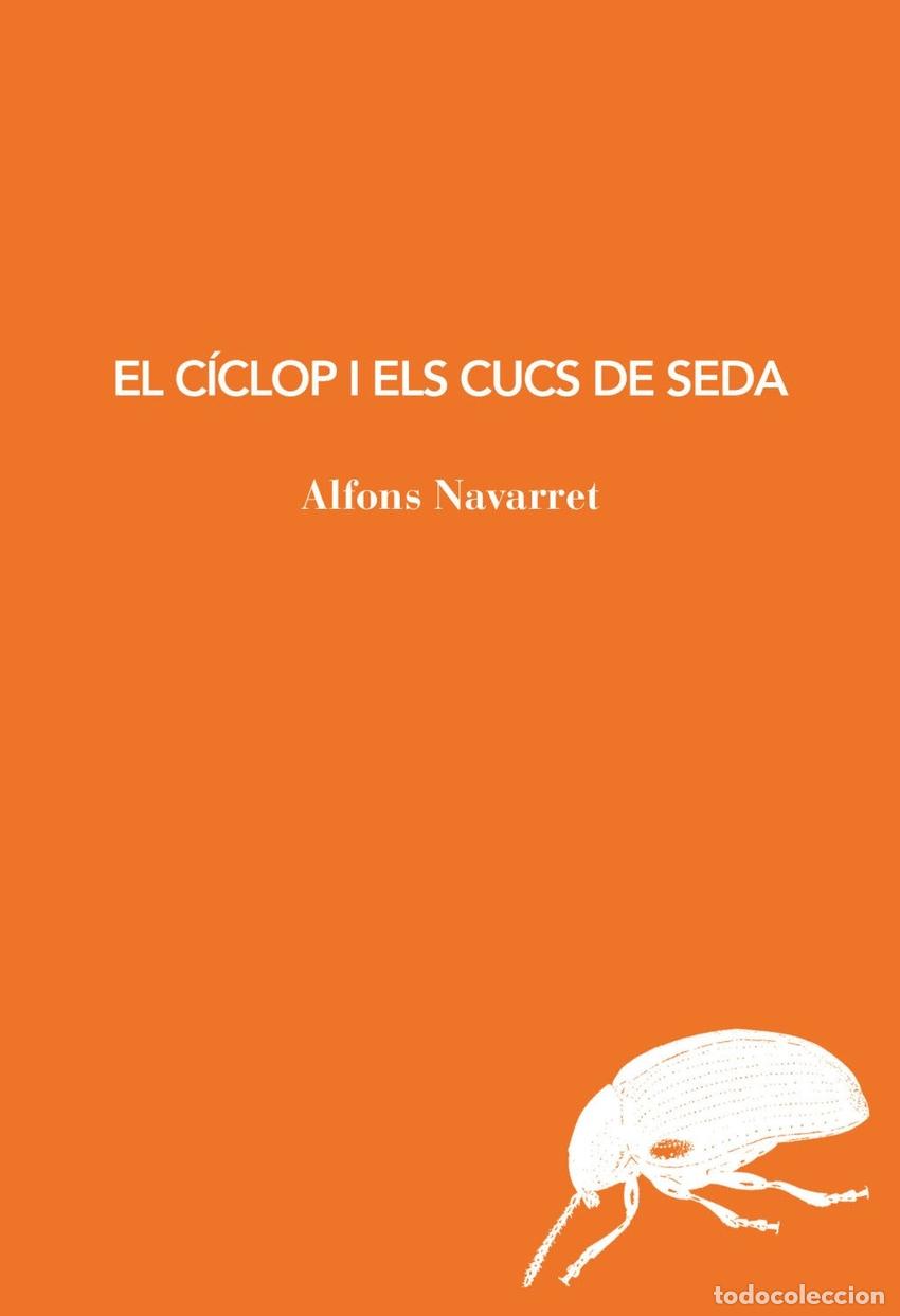 Libros: EL CICLOP I ELS CUCS DE SEDA - NAVARRET, ALFONS