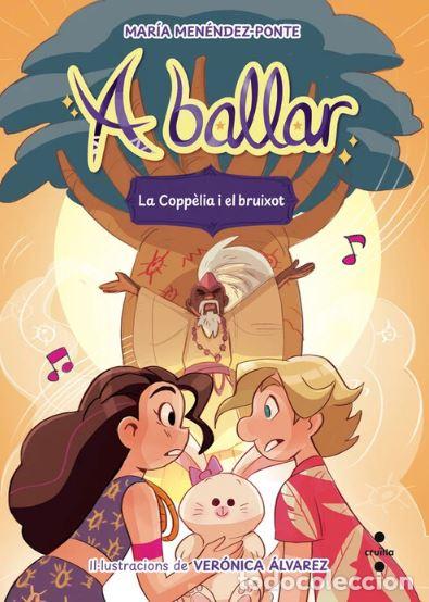 Libros: A BALLAR 6. LA COPPELIA I EL BRUIXOT - MENENDEZ PONTE, MARIA