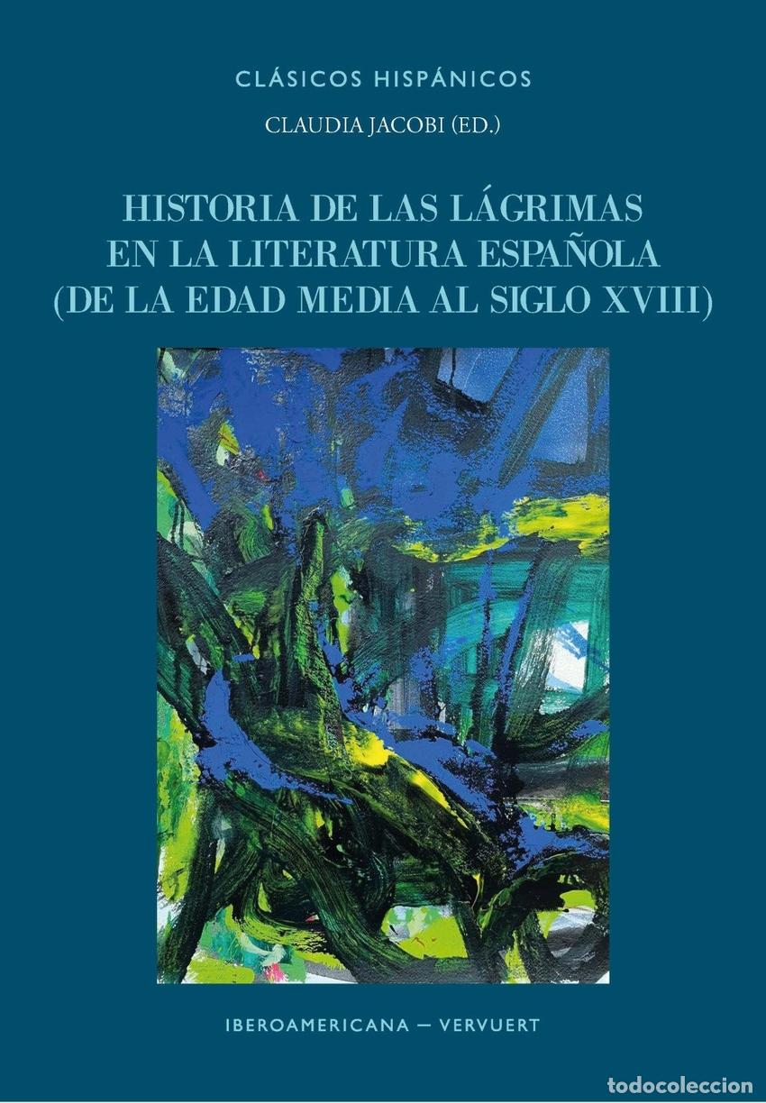 Libros: HISTORIA DE LAGRIMAS LITERATURA ESPA&Ntilde;OLA EDAD MEDIA S.XVIII - Jcobi, Claudia