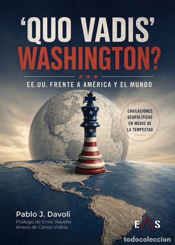 books: QUO VADIS WASHINGTON? EE.UU. FRENTE A AM&Eacute;RICA Y EL MUNDO Pablo Davoli En un momento de profunda tran
