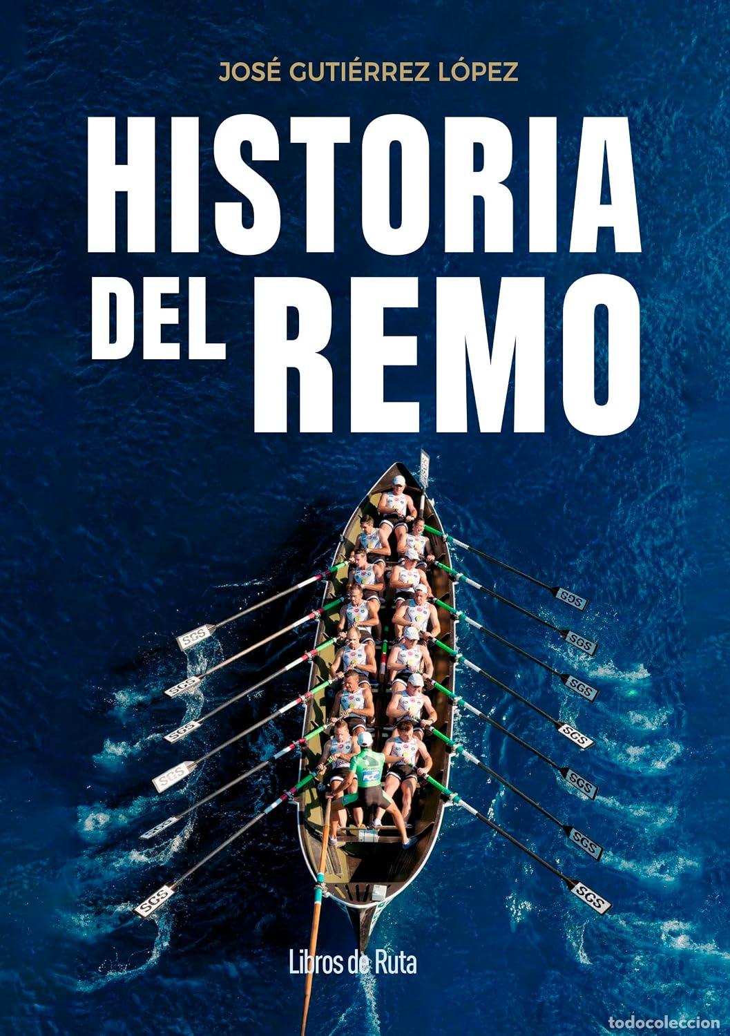 Libros: Historia del remo. Pasado y presente de las traineras y otras modalidades de remo. Jos&eacute; Guti&eacute;rrez L