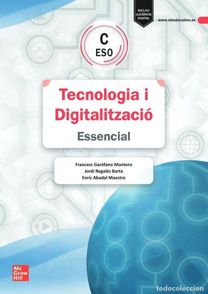 Libros: TECNOLOGIA I DIGITALITZACIO C ESO. ESSENCIAL - FRANCESC GAROFANO MONTORO, JORDI REGALES