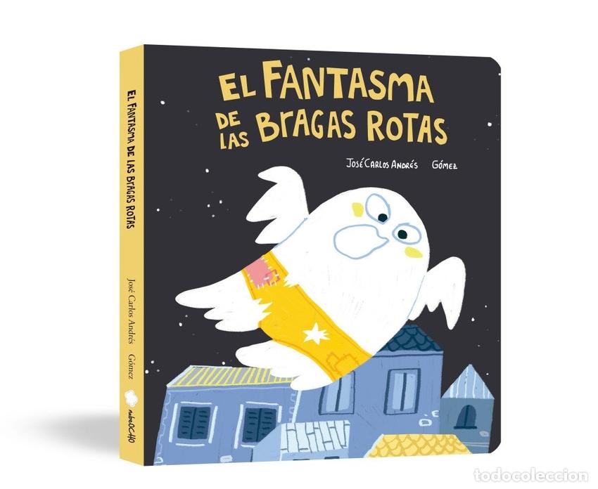 Libri: EL FANTASMA DE LAS BRAGAS ROTAS (LIBRO DE CARTON) - ANDRES, JOSE CARLOS