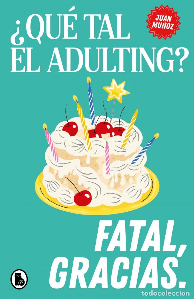 Libri: &iquest;QU&Eacute; TAL EL ADULTING? FATAL, GRACIAS - MU&Ntilde;OZ (@PSICOLOGERIA), JUAN