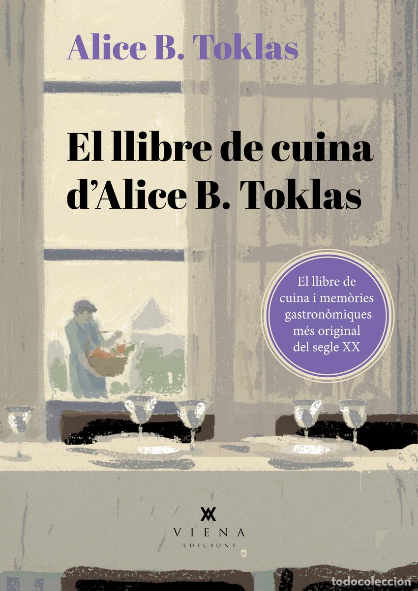 Libros: EL LLIBRE DE CUINA D'ALICE B. TOKLAS - TOKLAS, ALICE B
