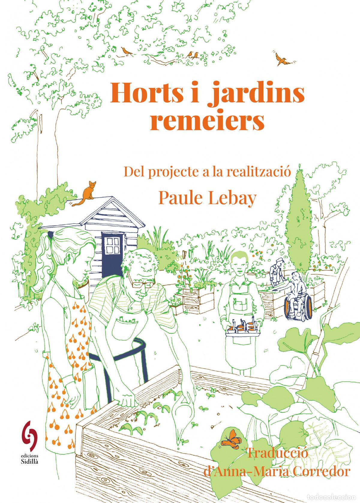 Libros: HORTS I JARDINS REMEIERS - DEL PROJECTE A LA CONCRECI&Ograve; - Lebay, Paule