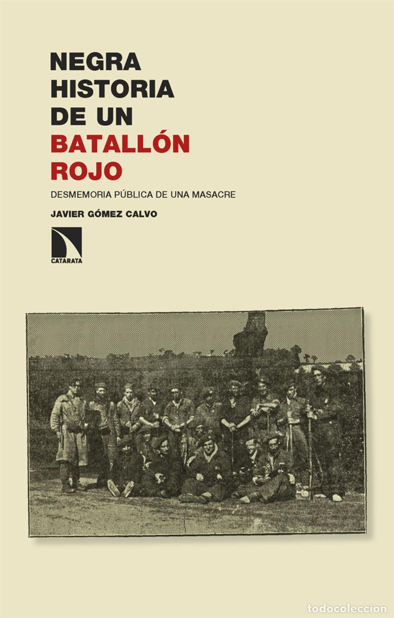 Livres: NEGRA HISTORIA DE UN BATALLON ROJO - GOMEZ CALVO, JAVIER